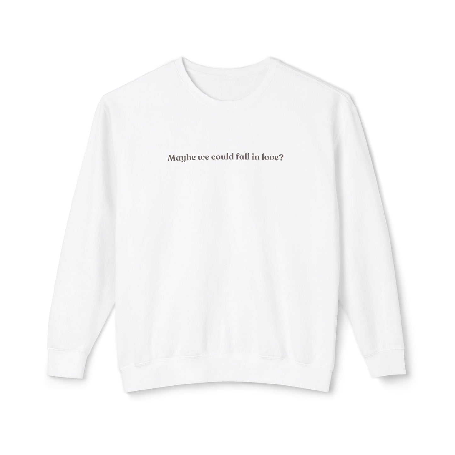 Maybe we could fall in love Crewneck
