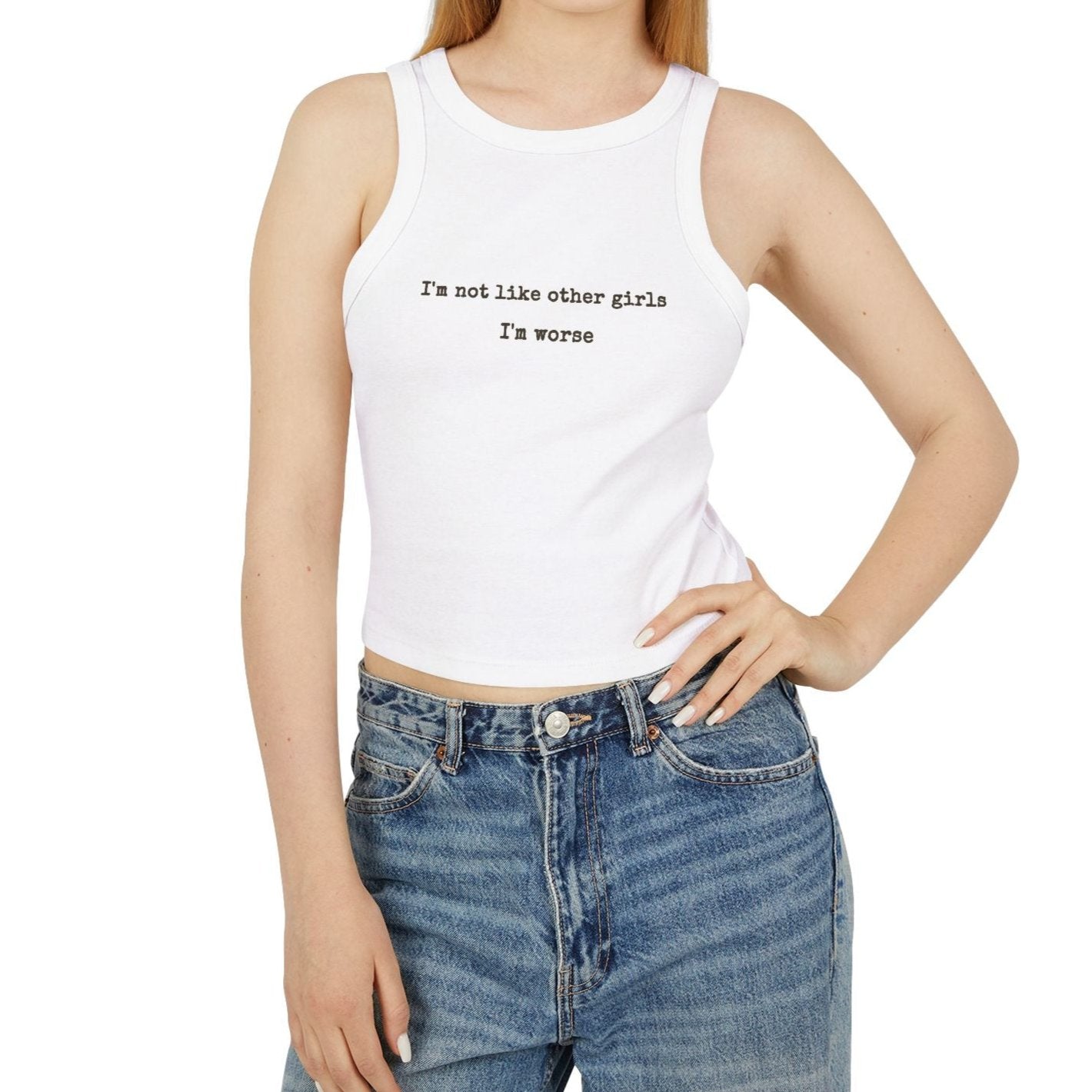 I'm not like other girls I'm worse Tank Top