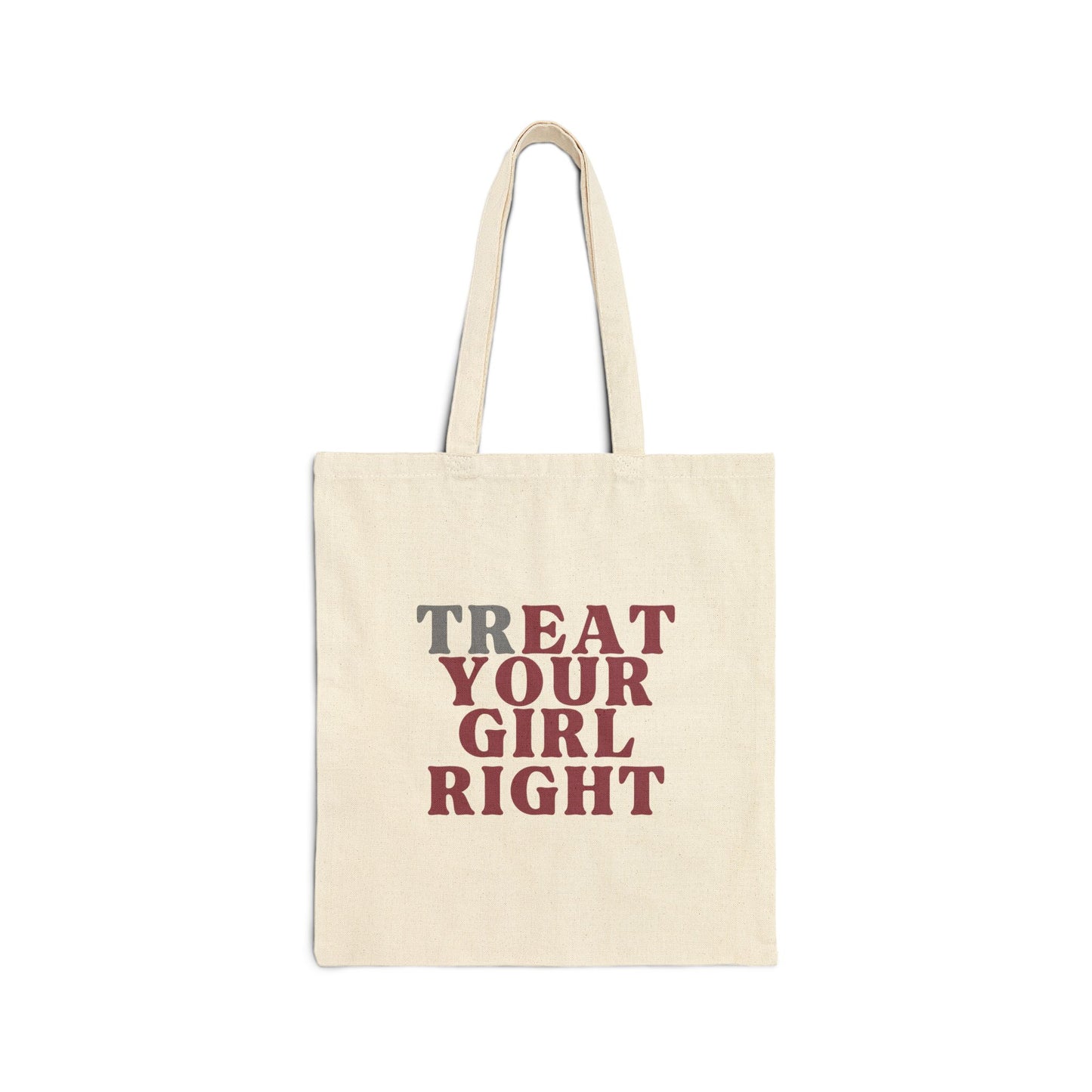 Treat your girl right Tote Bag