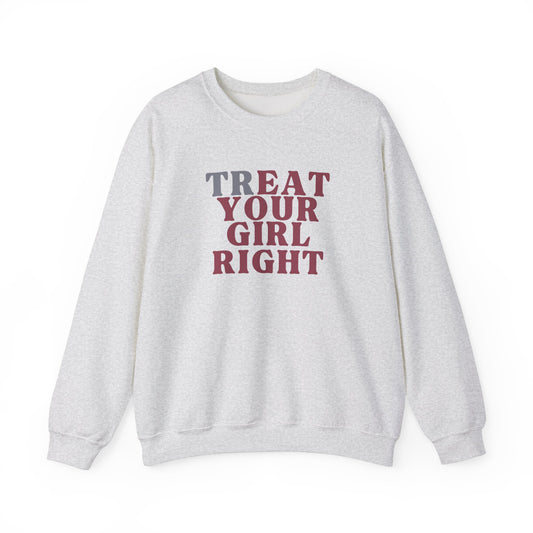 Treat your girl right Crewneck