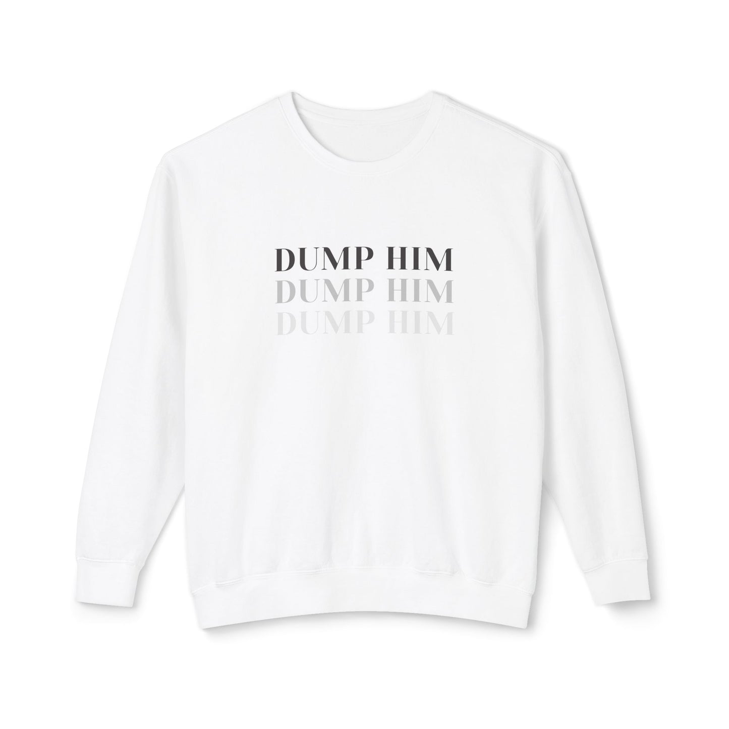 Dump Him Crew neck