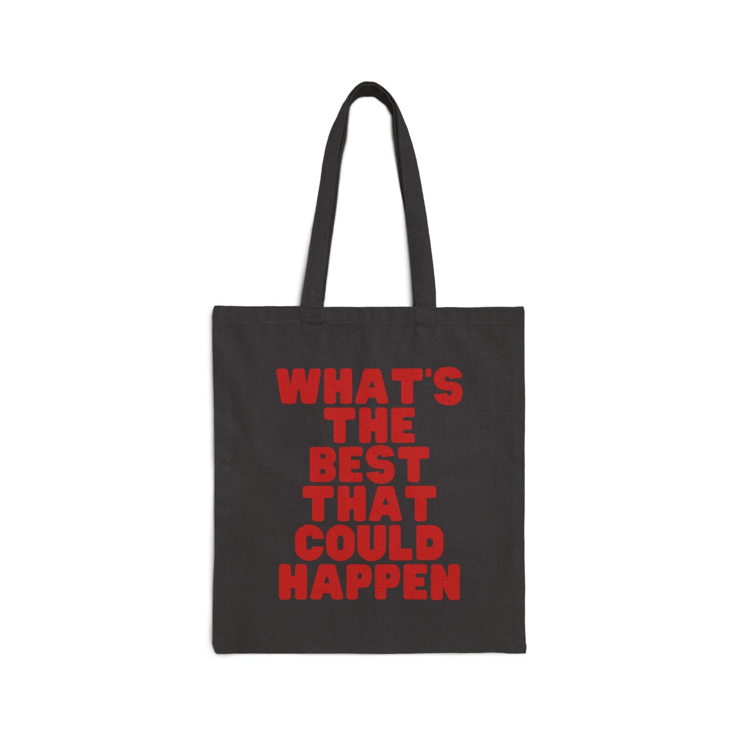 What's the best that could happen Tote Bag