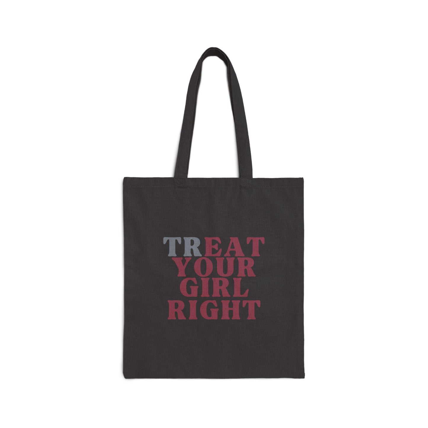 Treat your girl right Tote Bag