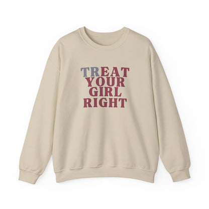 Treat your girl right Crewneck