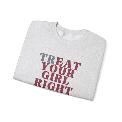 Treat your girl right Crewneck