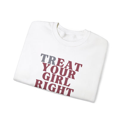 Treat your girl right Crewneck