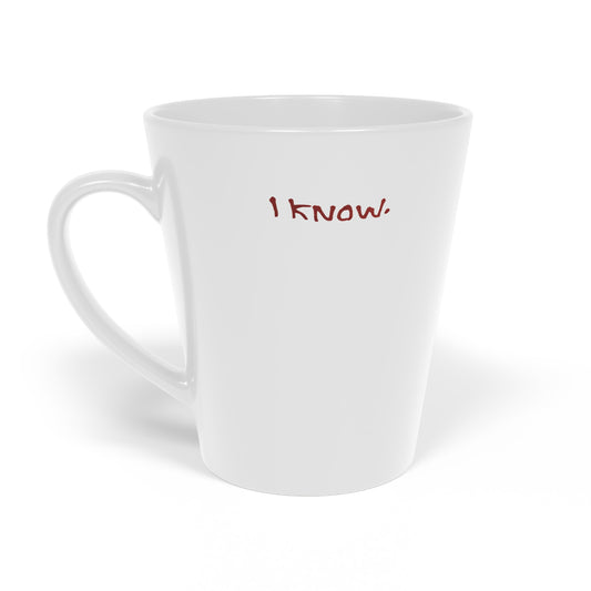 I Know Latte Mug