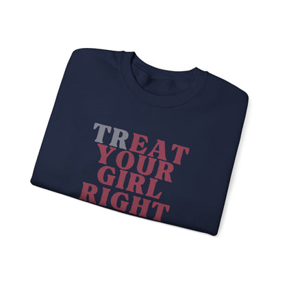 Treat your girl right Crewneck