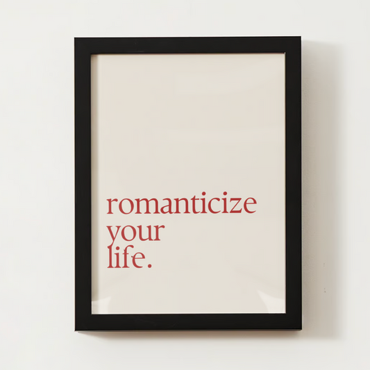 "Romanticize Your Life" Poster