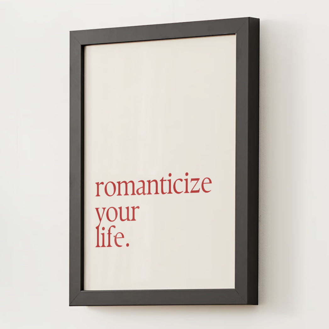 "Romanticize Your Life" Poster