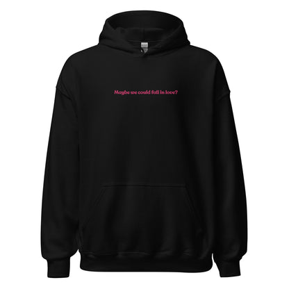 Maybe we could fall in love Hoodie