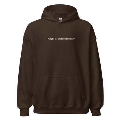 Maybe we could fall in love Hoodie