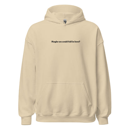 Maybe we could fall in love Hoodie